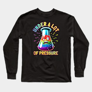 Under a Lot of Pressure" Funny Erlenmeyer Flask Science chemistry artwork. Gift for science students and teachers. Long Sleeve T-Shirt